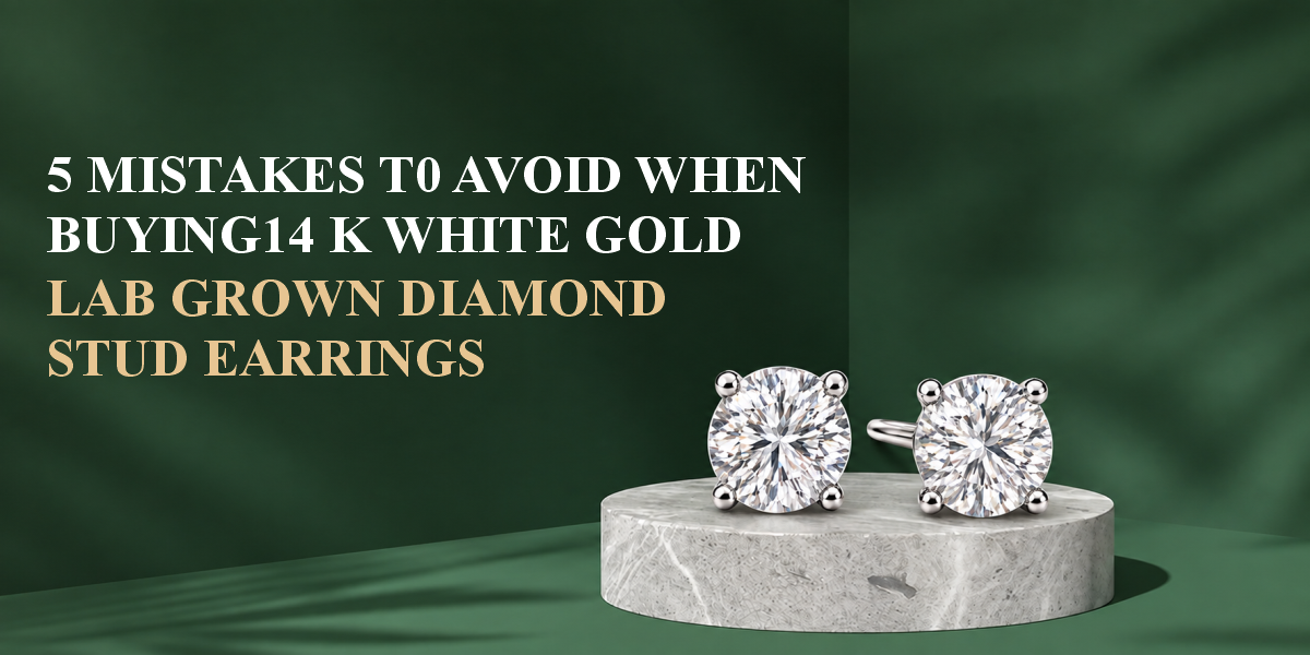 5 Mistakes to Avoid When Buying 14K White Gold Lab Grown Diamond Stud Earrings