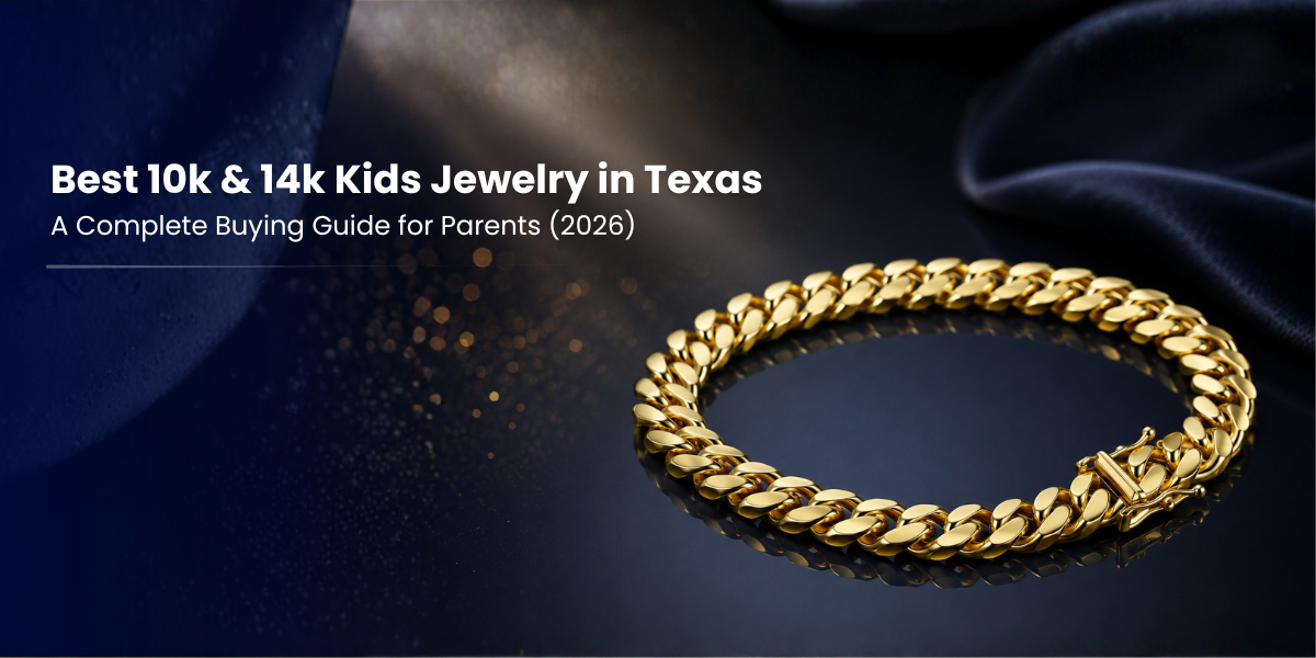 Best 10k & 14k Kids Jewelry in Texas: a Complete Buying Guide for Parents (2026)