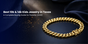 Best 10k & 14k Kids Jewelry in Texas: a Complete Buying Guide for Parents (2026)