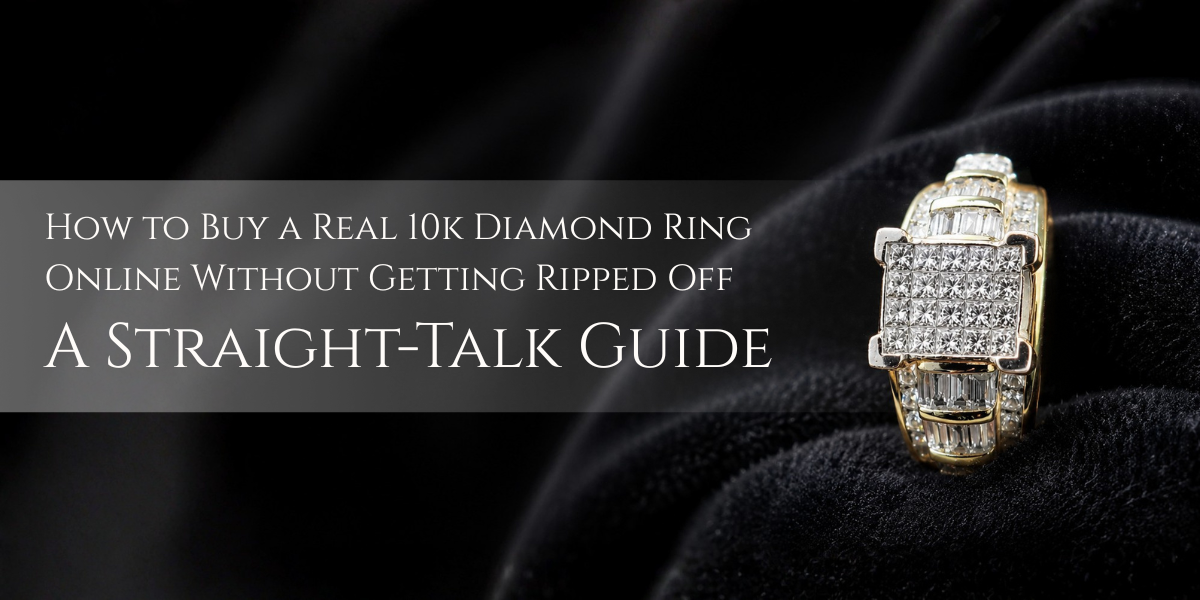 How to Buy a Real 10k Diamond Ring Online Without Getting Ripped Off — A Straight-Talk Guide
