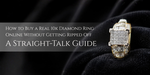 How to Buy a Real 10k Diamond Ring Online Without Getting Ripped Off — A Straight-Talk Guide