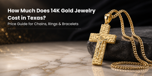 How Much Does 14K Gold Jewelry Cost in Texas? Price Guide for Chains, Rings & Bracelets