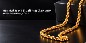 How Much Is an 18k Gold Rope Chain Worth? Weight, Purity & Design Guide